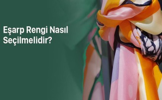 Eşarp Rengi Nasıl Seçilmelidir?